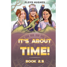 It's About Time: Book 2.5