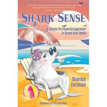 Shark Sense: A Simple yet Powerful Approach to Reach Your Goals