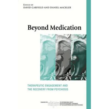 Beyond Medication: Therapeutic Engagement and the Recovery from Psychosis