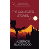 The Collected Stories of Algernon Blackwood