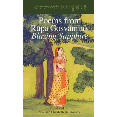 Poems from Rupa Gosvamin's Blazing Sapphire: Ujjvala-sara-sangraha