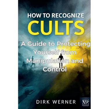How to Recognize Cults: A Guide to Protecting Yourself from Manipulation and Control