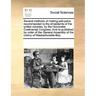 Several Methods of Making Salt-Petre; Recommended to the Inhabitants of the United Colonies, by the Honorable Continental Congress. and Re-Published b