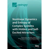 Nonlinear Dynamics and Entropy of Complex Systems with Hidden and Self-Excited Attractors