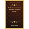Twelve Lessons From The Seven Purposes (1919)
