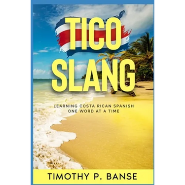 Tico Slang: Learning Costa Rican Spanish One Word at a Time