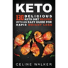 Keto: 130 Delicious Keto Diet Recipes with an Easy Guide for Rapid Weight Loss