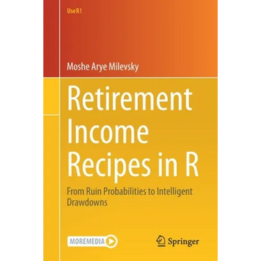Retirement Income Recipes in R: From Ruin Probabilities to Intelligent Drawdowns