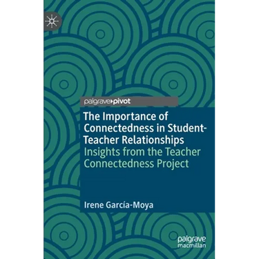 The Importance of Connectedness in Student-Teacher Relationships: Insights from the Teacher Connectedness Project