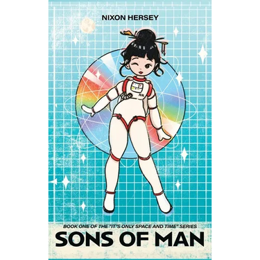 Sons of Man: Book One of the "It's Only Space and Time" Series