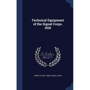 Technical Equipment of the Signal Corps. 1916