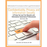 Confidentiality, Privacy, and Information Security: A Primer for Law Firm Records and Information Governance Professionals