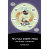 Recycle Everything: Why We Must, How We Can