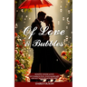 Of Love and Bubbles