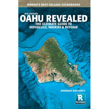 Oahu Revealed: The Ultimate Guide to Honolulu, Waikiki & Beyond