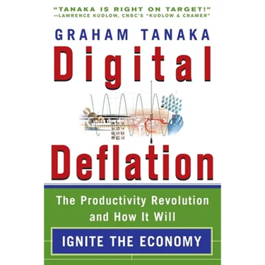 Digital Deflation: The Productivity Revolution and How it Will Ignite the Economy