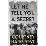 Let Me Tell You a Secret: A Journalist's Career Covering the Rich and Famous