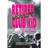 Retired Wannabe Club Kid: Stories from the international club scene, odes to the best party cities in the world, and love poems to the night.