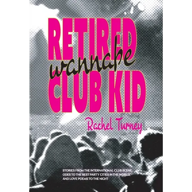Retired Wannabe Club Kid: Stories from the international club scene, odes to the best party cities in the world, and love poems to the night.
