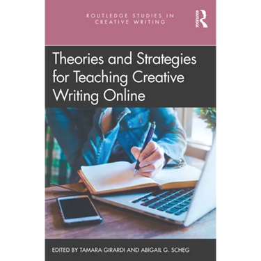Theories and Strategies for Teaching Creative Writing Online