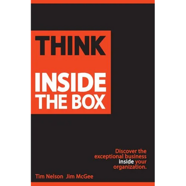 Think Inside The Box: Discover the exceptional business inside your organization