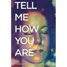 Tell Me How You Are