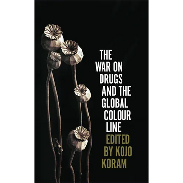 The War on Drugs and the Global Colour Line