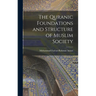 The Quranic Foundations and Structure of Muslim Society