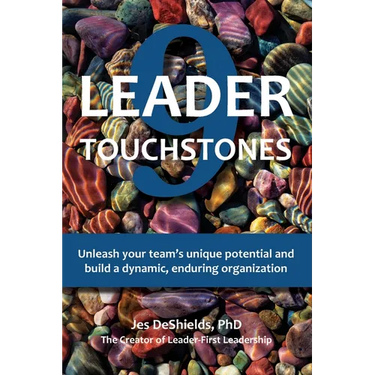 9 Leader Touchstones: Unleash your team's unique potential and build a dynamic, enduring organization