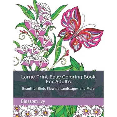 Large Print Easy Coloring Book For Adults: Beautiful Birds Flowers Landscapes and More