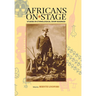 Africans on Stage: Studies in Ethnological Show Business