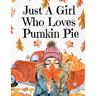 Just A Girl Who Loves Pumpkin Pie: Thanksgiving Composition Book To Write In Notes, Goals, Priorities, Holiday Turkey Recipes, Celebration Poems, Vers