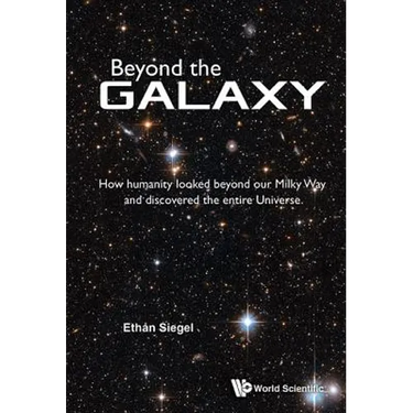 Beyond the Galaxy: How Humanity Looked Beyond Our Milky Way and Discovered the Entire Universe