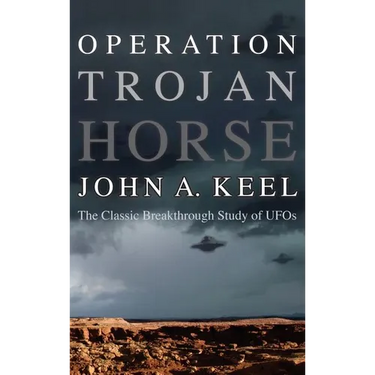 Operation Trojan Horse: The Classic Breakthrough Study of UFOs