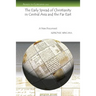 The Early Spread of Christianity in Central Asia and the Far East