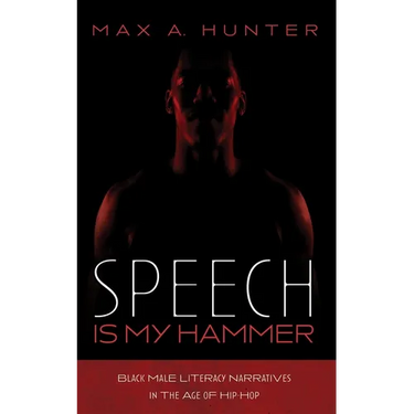 Speech Is My Hammer: Black Male Literacy Narratives in the Age of Hip-Hop