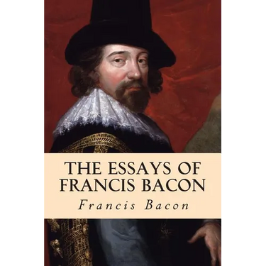 The Essays of Francis Bacon