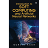 Introduction to Soft Computing and Artificial Neural Networks
