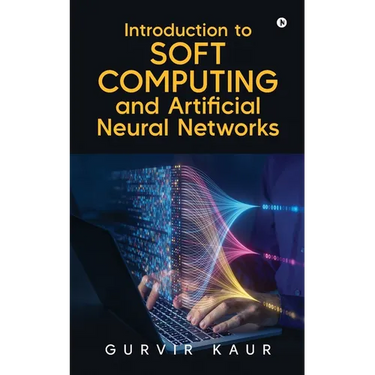 Introduction to Soft Computing and Artificial Neural Networks