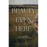 Beauty Even Here