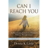 Can I Reach You: An Encouraging Journal of a Christian's Pathway Through Cancer
