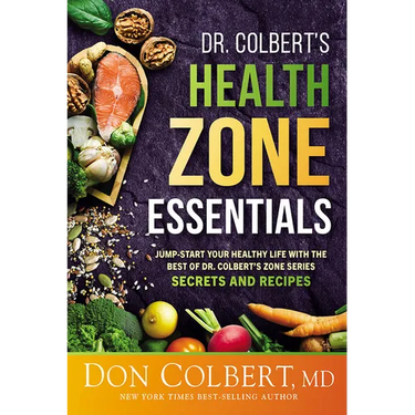 Dr. Colbert's Health Zone Essentials: Jump-Start Your Healthy Life with the Best of Dr. Colbert's Zone Series Secrets and Recipes