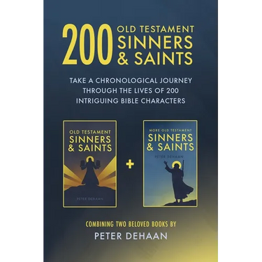 200 Old Testament Sinners & Saints: Take a Chronological Journey through the Lives of 200 Intriguing Bible Characters