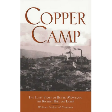 Copper Camp: The Lusty Story of Butte, Montana