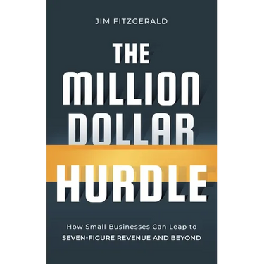 The Million Dollar Hurdle: How Small Businesses Can Leap to Seven-Figure Revenue and Beyond
