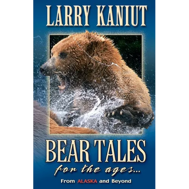Bear Tales for the Ages: From Alaska and Beyond