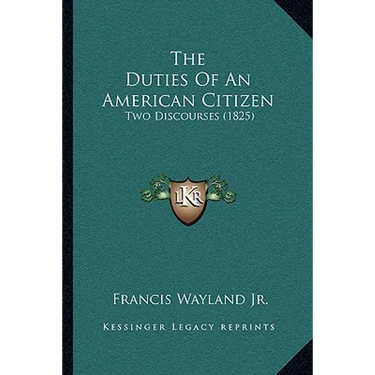 The Duties Of An American Citizen: Two Discourses (1825)