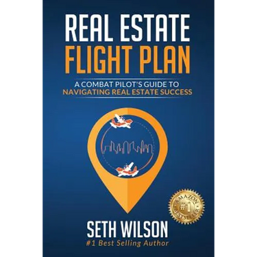 Real Estate Flight Plan: A Combat Pilot's Guide to Navigating Real Estate Success
