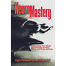 NeuroMastery Retraining Your Brain to Conquer Anxiety, Fear, and Panic Attacks