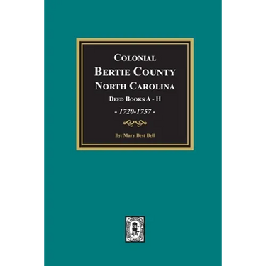 Colonial Bertie County, North Carolina, Deed Books A-H, 1720-1757.